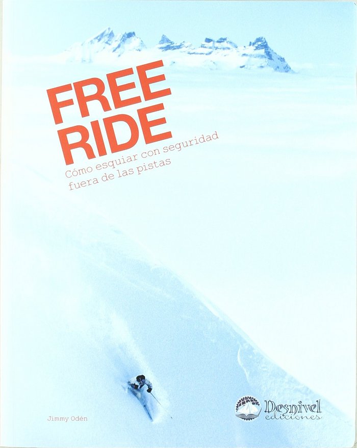 FREE RIDE COMO ESQUIAR CON SEGURIDAD FUERA DE LAS PISTAS, de ODEN, JIMMY | portada del libro