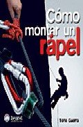 CÓMO MONTAR UN RÁPEL., de GUERRA, TOñO | portada del libro
