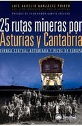 25 RUTAS MINERAS POR ASTURIAS Y CANTABRIA, de GONZALEZ PRIETO, LUIS AURELIO | portada del libro