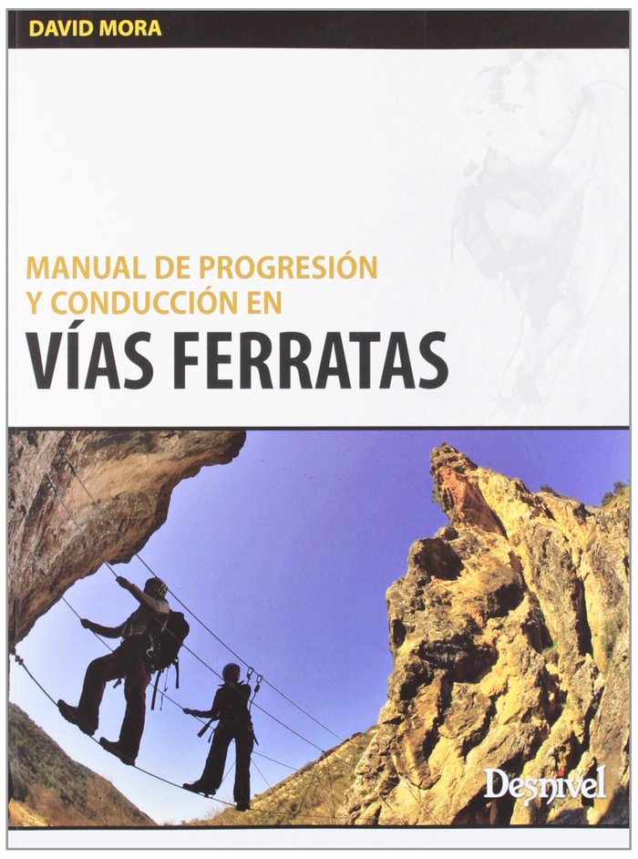MANUAL DE PROGRESIóN Y CONDUCCIóN EN VíAS FERRATAS, de MORA GARCíA, DAVID | portada del libro