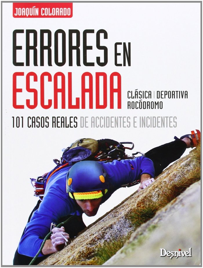 Errores en escalada: 101 Casos Reales de Accidentes e Incidentes, de COLORADO, JOAQUIN | portada del libro
