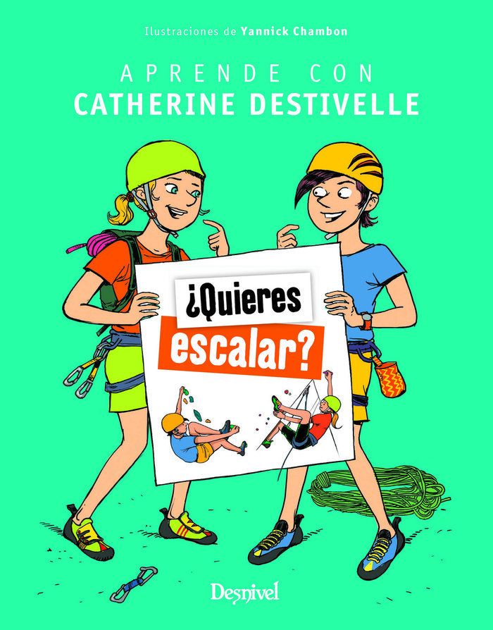 ¿Quieres escalar?, de Destivelle, Catherine | portada del libro