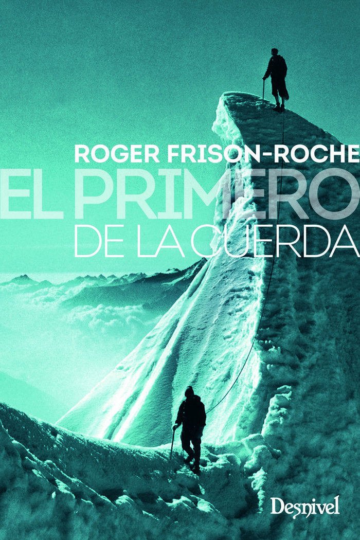 El primero de la cuerda, de Frison-Roche, Roger | portada del libro