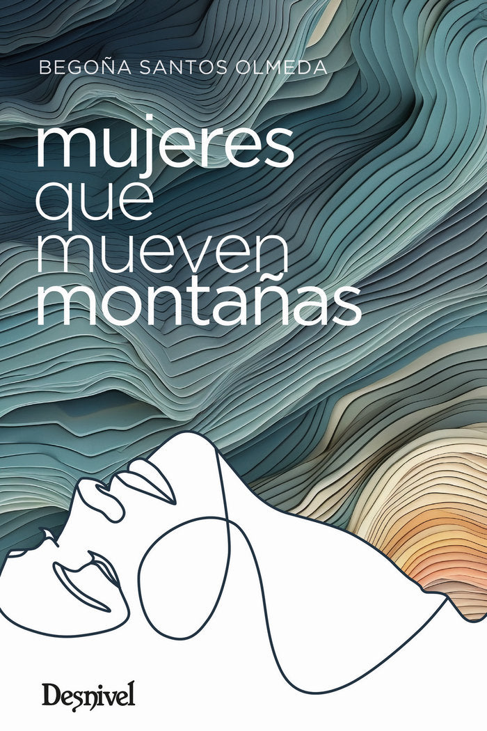 MUJERES QUE MUEVEN MONTAÑAS, de SANTOS OLMEDA, BEGOÑA | portada del libro