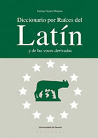 Diccionario por Raíces del Latín y de las voces derivadas, de Segura Munguía | portada del libro