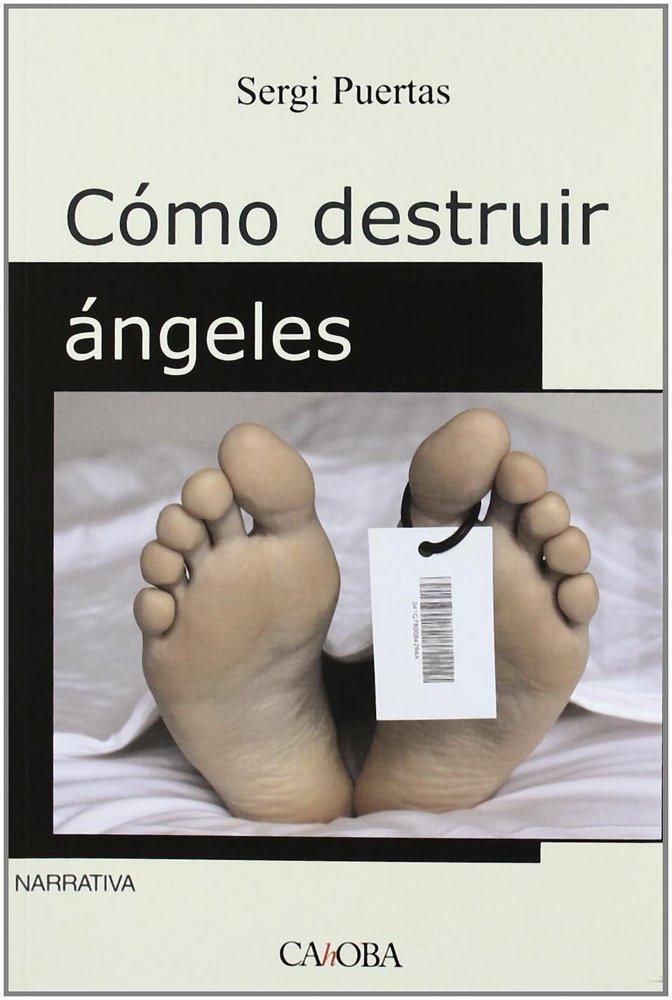COMO DESTRUIR ANGELES, de Sergi Puertas | portada del libro