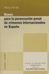 BASES PARA PERSECUCION PENAL CRIMENES INTERNACIONALES ESPAÑA, de GIL GIL | portada del libro