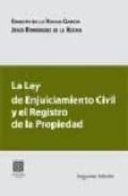 LEY ENJUICIAMIENTO CIVIL Y REGISTRO DE LA PROPIEDAD 2ªED, de ERNESTO DE LA ROCHA GARCIA | portada del libro