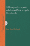 PUBLICO Y PRIVADO GESTION SEGURIDAD SOCIAL EN ESPAÑA, de VILLAR CAÑADA | portada del libro