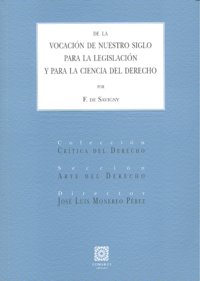 DE LA VOCACION DE NUESTRO SIGLO PARA LEGISLACION Y CIENCIA, de SAVIGNY | portada del libro