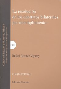 LA RESOLUCION DE LOS CONTRATOS BILATERALES POR INCUMPLIMIENTO., de VIGARAY ALVAREZ | portada del libro