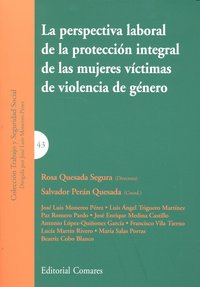 LA PERSPECTIVA LABORAL DE LA PROTECCION INTEGRAL DE LAS MUJERES VICTIMAS DE VIOLENCIA DE GENERO., de QUESADA SEGURA | portada