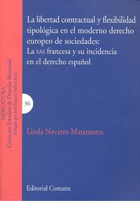 LA LIBERTAD CONTRACTUAL Y FLEXIBILIDAD TIPOLOGICA EN EL MODERNO DERECHO EUROPEO DE SOCIEDADES., de NAVARRO MATAMOROS | portad