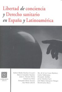 LIBERTAD CONCIENCIA DERECHO SANITARIO EN ESPAÑA Y LATINOAMER, de AA.VV. | portada del libro