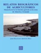 RELATOS BIOGRAFICOS DE AGRICULTORES., de JOSE FRANCISCO JIMENEZ DIAZ | portada del libro