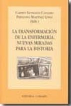 TRANSFORMACION DE LA ENFERMERIA,LA, de CARMEN GONZALEZ CANALEJO | portada del libro