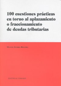 100 cuestiones prácticas en torno al aplazamiento o fraccionamiento de deudas tributarias, de GUERRA REGUERA | portada del li