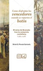 COMO DISFRUTAN LOS VENCEDORES CUANDO SE REPARTEN EL BOTIN, de Rafael G. Peinado Santaella | portada del libro
