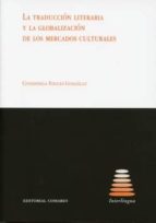 LA TRADUCCION LITERARIA Y LA GLOBALIZACION DE LOS MERCADOS CULTURALES., de COVADONGA FOUCES GONZALEZ | portada del libro