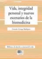 VIDA INTEGRIDAD PERSONAL Y NUEVOS ESCENARIOS DE LA BIOMEDICI, de GONZALO ARRUEGO RODRIGUEZ | portada del libro