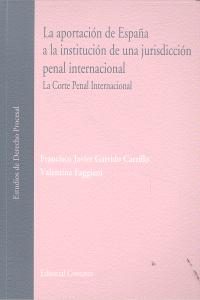 LA APORTACION DE ESPAÑA A LA INSTITUCION DE UNA JURISDICCION PENAL INTERNACIONAL., de GARRIDO CARRILLO | portada del libro