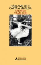 Háblame de ti. Carta a Matilda, de Andrea Camilleri | portada del libro