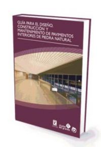 Guía para el diseño, construcción y mantenimiento de pavimentos interiores de piedra natural, de Fundación Centro Tecnolóxico