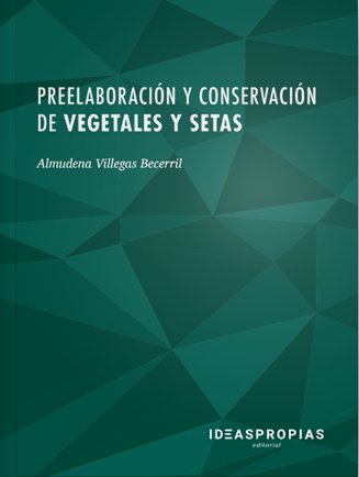 Preelaboración y conservación de vegetales y setas, de Almudena Villegas Becerril | portada del libro