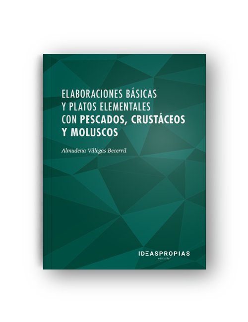 Elaboraciones básicas y platos elementales con pescados, crustáceos y moluscos, de Almudena Villegas Becerril | portada del l