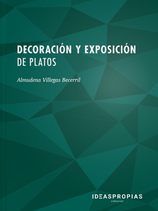 Decoración y exposición de platos, de Almudena Villegas Becerril | portada del libro