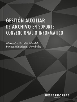 Gestión auxiliar de archivo en soporte convencional o informático, de Alexandre Hermida Mondelo e Inmaculada Iglesias Fernánd