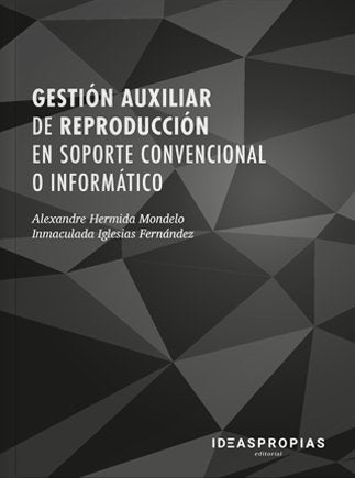 Gestión auxiliar de reproducción en soporte convencional o informático, de Alexandre Hermida Mondelo e Inmaculada Iglesias Fe