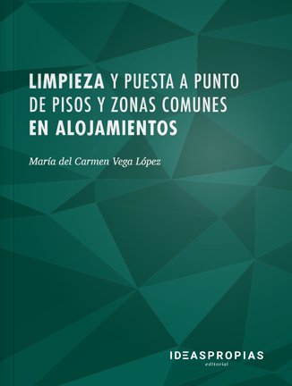 Limpieza y puesta a punto de pisos y zonas comunes en alojamientos, de María del Carmen Vega López | portada del libro