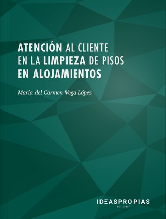 Atención al cliente en la limpieza de pisos en alojamientos, de María del Carmen Vega López | portada del libro