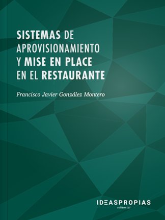Sistemas de aprovisionamiento y mise en place en el restaurante, de Francisco Javier González Montero | portada del libro