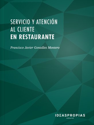 Servicio y atención al cliente en restaurante, de Francisco Javier González Montero | portada del libro