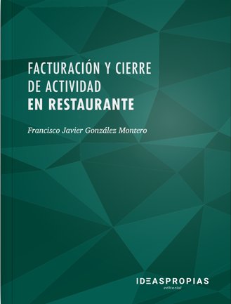 Facturación y cierre de actividad en restaurante, de Francisco Javier González Montero | portada del libro