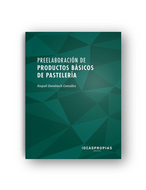 Preelaboración de productos básicos de pastelería, de Raquel Doménech González y Adquiero Servicios Integrados | portada del 