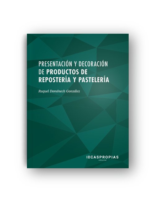 Presentación y decoración de productos de repostería y pastelería, de Raquel Doménech González | portada del libro