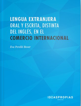 Lengua extranjera oral y escrita, distinta del inglés, en el comercio internacional, de Eva Perelló Bover | portada del libro