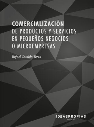Comercialización de productos y servicios en pequeños negocios o microempresas, de Rafael Catalán Torca | portada del libro