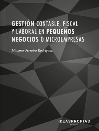 Gestión contable, fiscal y laboral en pequeños negocios o microempresas, de Milagros Ferreiro Rodríguez | portada del libro