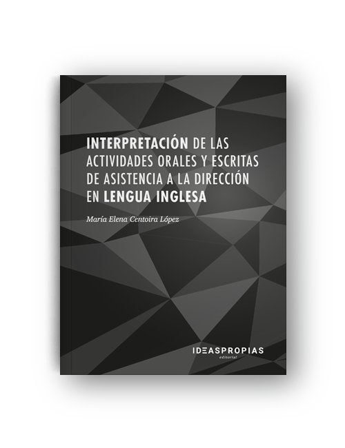 Interpretación de las actividades orales y escritas de asistencia a la dirección en lengua inglesa, de María Elena Centoira L