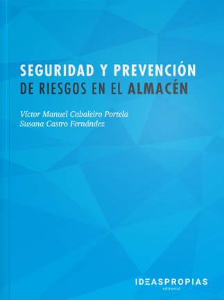 Seguridad y prevención de riesgos en el almacén, de Víctor Manuel Cabaleiro Portela y Susana Castro Fdez | portada del libro