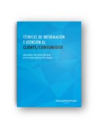 Técnicas de información y atención al cliente/consumidor, de ALEXANDRE HERMIDA MONDELO | portada del libro