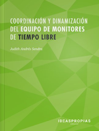 Coordinación y dinamización del equipo de monitores de tiempo libre, de Andrés Sendra, Judith | portada del libro