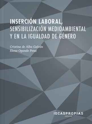 Inserción laboral, sensibilización medioambiental y en la igualdad de género, de de Alba Galván | portada del libro