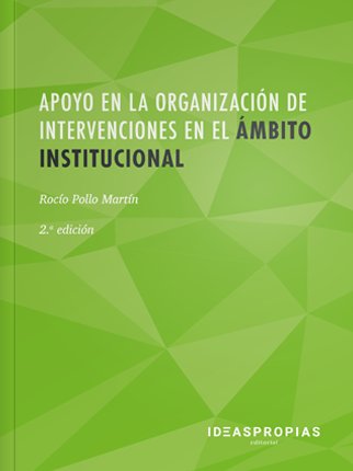 Apoyo en la organización de intervenciones en el ámbito institucional (2ª. Edición), de Rocío Pollo Martín | portada del libr