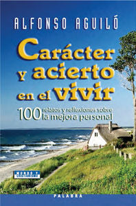 Carácter y acierto en el vivir, de Aguiló Pastrana, Alfonso | portada del libro