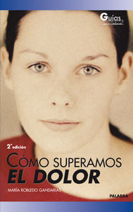 Cómo superamos el dolor, de Robledo Gandarias, María | portada del libro